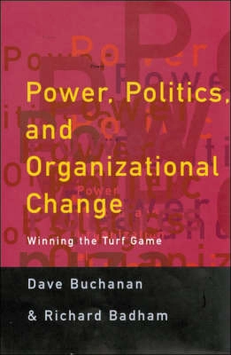 Power, politics, and organizational change : winning the turf game; David A. Buchanan; 1999