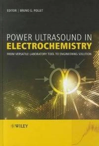 Power Ultrasound in Electrochemistry: From Versatile Laboratory Tool to Eng; Bruno Pollet; 2012