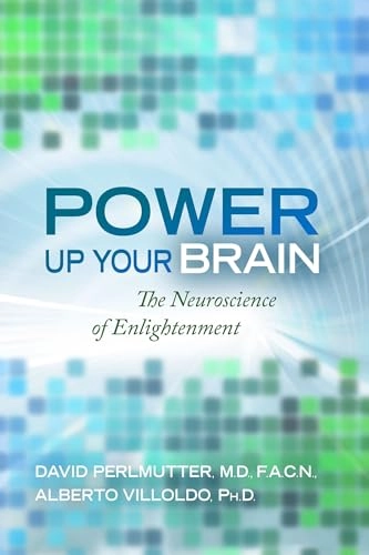 Power up your brain : the neuroscience of enlightenment; David Perlmutter; 2014