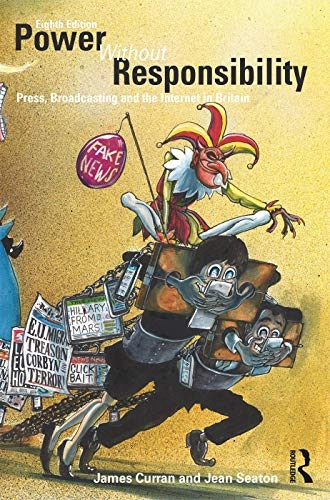 Power without responsibility press, broadcasting and the internet in Britain