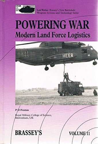 Powering War: Modern Land Force LogisticsVolym 11 av Land warfare : Brassey's new battlefield weapons systems and technology seriesVolym 11 av Land warfare; P. D. Foxton; 1999