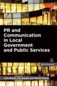 PR and Communication in Local Government and Public Services; John Brown, Pat Gaudin, Wendy Moran; 2013