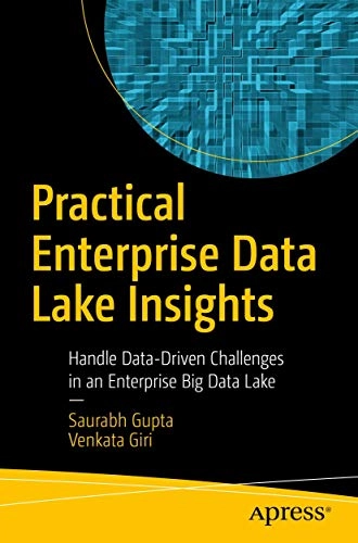 Practical Enterprise Data Lake Insights; Saurabh Gupta, Venkata Giri; 2018