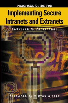 Practical guide for implementing secure intranets and extranets; Kaustubh M. Phaltankar; 2000