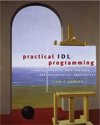 Practical IDL programming : creating effective data analysis and visualization application; Liam E. Gumley; 2002