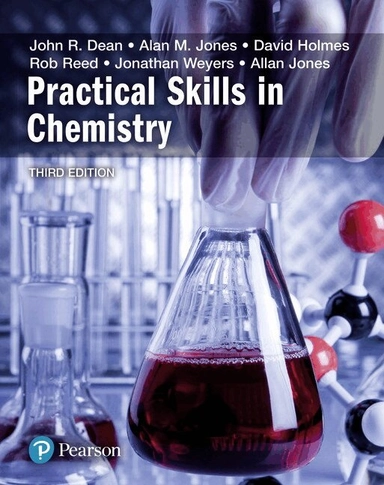 Practical Skills in Chemistry; John Dean, Alan Jones, David Holmes, Rob Reed, Jonathan Weyers; 2017