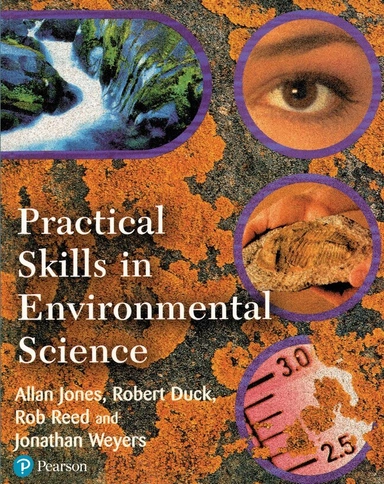 Practical skills in environmental science; Allan Jones, Rob Duck, Jonathan D. B. Weyers, Rob Reed; 2000