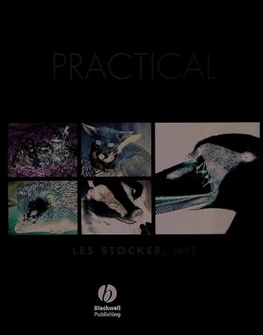 Practical wildlife care : for veterinary nurses, animal care students and rehabilitators; Les Stocker; 2000
