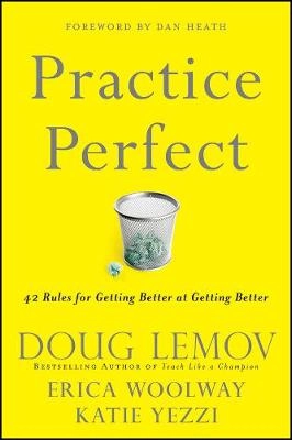 Practice Perfect; Doug Lemov, Erica Woolway, Katie Yezzi; 2012