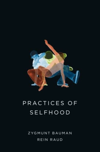 Practices of Selfhood; Zygmunt Bauman, Rein Raud; 2015