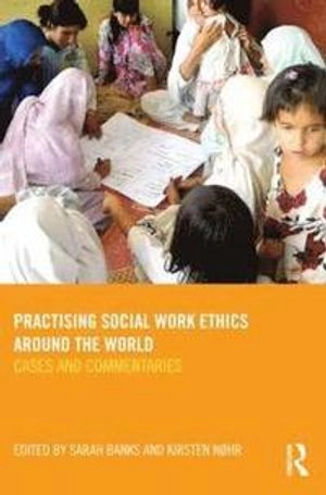Practising social work ethics around the world : cases and commentaries