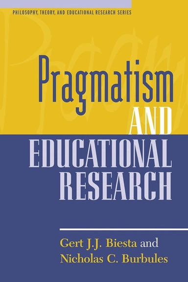Pragmatism and educational research; Gert Biesta, Nicholas C. Burbules; 2003