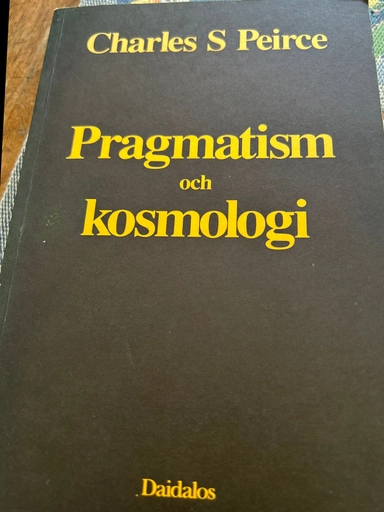 Pragmatism och kosmologi; Charles S Peirce; 1990
