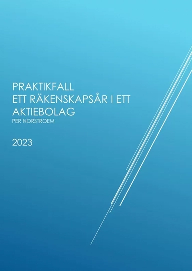 Praktikfall Ett Räkenskapsår I Ett Aktiebolag; Per Norstroem; 2023
