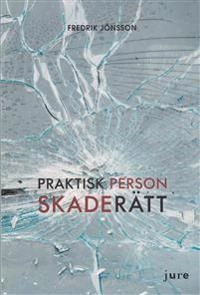 Praktisk personskaderätt; Fredrik Jönsson; 2013