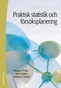 Praktisk statistik och försöksplanering; Georg E.P. Box, J. Stuart Hunter, William G. Hunter; 2012