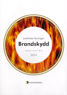 Praktiska lösningar: brandskydd : ventilation; Svensk Ventilation ; 2014