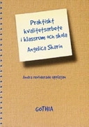Praktiskt kvalitetsarbete i klassrum och skola; Angelica Skarin; 2004