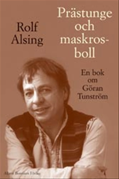 Prästunge och maskrosboll : En bok om Göran Tunström; Rolf Alsing; 2003