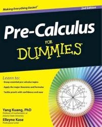 Pre-Calculus For Dummies; Yang Kuang, Elleyne Kase; 2012