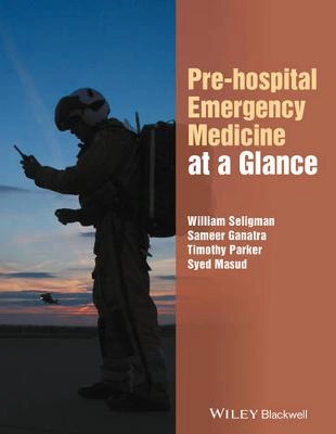 Pre-hospital Emergency Medicine at a Glance; William H. Seligman, Sameer Ganatra, Timothy Parker; 2017