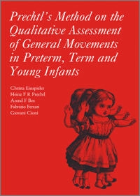 Prechtl's Method on the Qualitative Assessment of General Movements in Pret; Christa Einspieler, Heinz R. F. Prechtl, Arend Bos; 2008