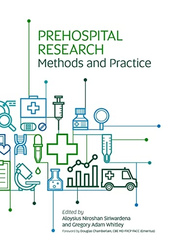 Prehospital Research Methods and Practice; Aloysius Niroshan Siriwardena, Gregory Adam Whitley; 2022