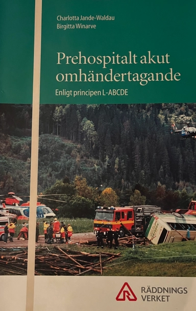 Prehospitalt akut omhändertagande: Enligt principen L-ABCDE; Jande-Waldau Charlotta, Winarve Birgitta; 2013