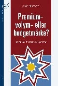 Premium-, volym- eller budgetmärke? - lär känna ditt varumärkes potential