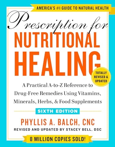 Prescription for Nutritional Healing; Phyllis A Balch, Phyllis A Balch; 2023