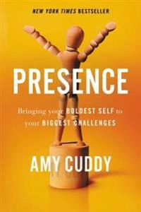 Presence : bringing your boldest self to your biggest challenges; Amy Joy Casselberry Cuddy; 2015