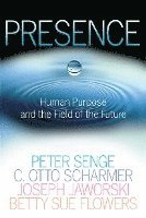 Presence : exploring profound change in people, orgnizations, and society