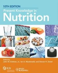 Present Knowledge in Nutrition; John W Erdman, Ian A MacDonald, Steven H Zeisel; 2012