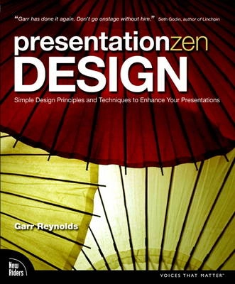 Presentation zen design : simple design principles and techniques to enhance your presentations; Garr. Reynolds; 2010