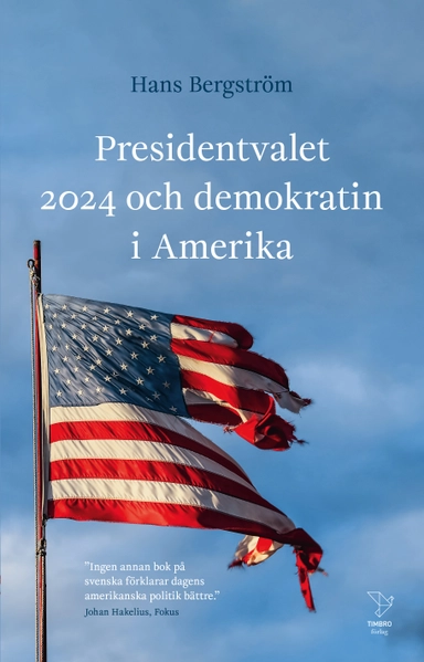 Presidentvalet 2024 och demokratin i Amerika; Hans Bergström; 2024