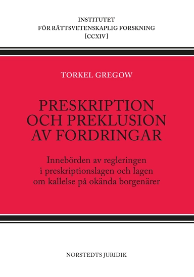 Preskription och preklusion av fordringar : innebörden av regleringen i preskriptionslagen och lagen om kallelse på okända borgenärer