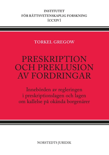 Preskription och preklusion av fordringar : innebörden av regleringen i preskriptionslagen och lagen om kallelse på okända borgenärer