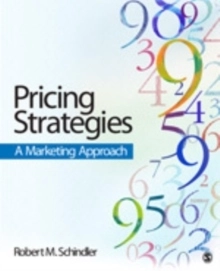 Pricing Strategies - A Marketing Approach; Robert M. Schindler; 2011