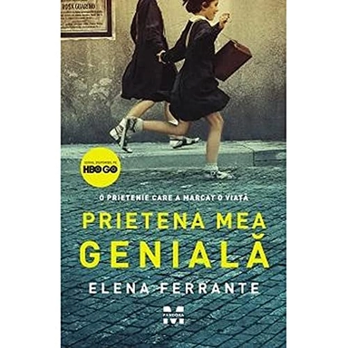 Prietena mea genială; Elena Ferrante, Cerasela Barbone; 2015