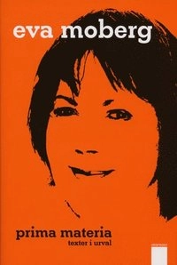 Prima materia; Eva Moberg; 2003