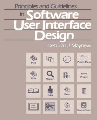 Principles and guidelines in software user interface design; Deborah J. Mayhew; 1992
