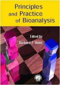 Principles and practice of bioanalysis; Richard F. Venn; 2000