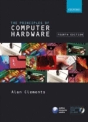 Principles of computer hardware; Alan Clements; 2006