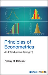Principles of Econometrics : An Introduction (Using R); Neeraj R. Hatekar; 2010