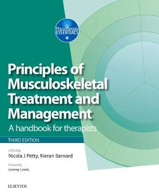 Principles of musculoskeletal treatment and management : a handbook for therapists; Nicola J. Petty, Kieran Barnard; 2018