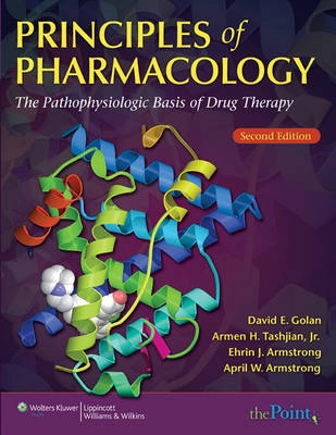 Principles of pharmacology : the pathophysiologic basis of drug therapy; David E. Golan; 2008