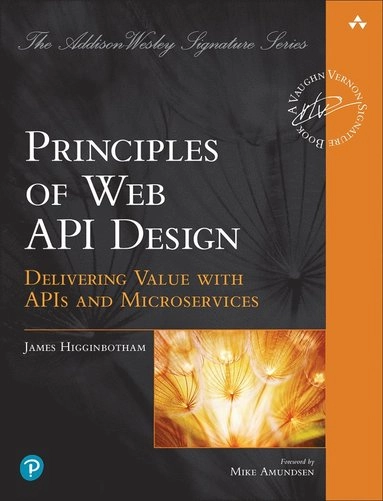 Principles of Web API Design; James Higginbotham; 2022