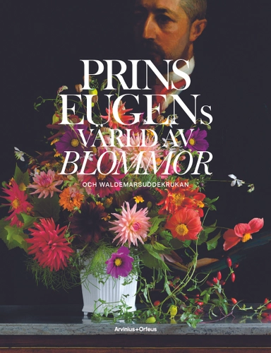 Prins Eugens värld av blommor och Waldemarsuddekrukan; Helena Kaasik, Karin Sidén, Kristina Öhman, Prins Eugens Waldermarsudde; 2014