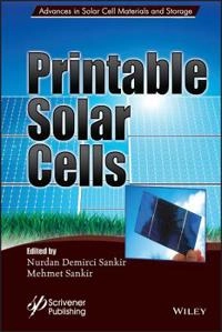 Printable Solar Cells; Mehmet Sankir, Nurdan Demirci Sankir; 2017