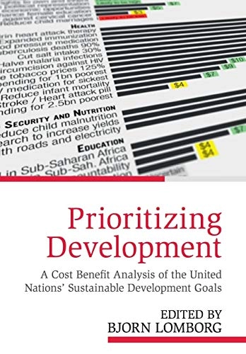 Prioritizing development : a cost benefit analysis of the United Nations' sustainable development goals; Bjørn Lomborg; 2018
